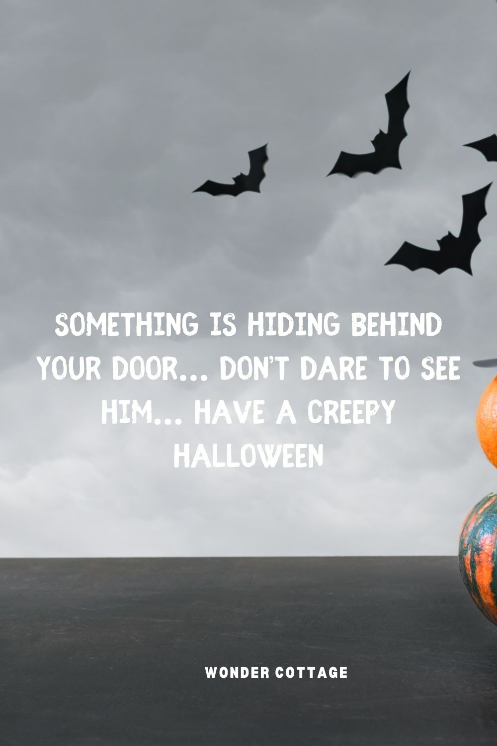 Something is hiding behind your door… don’t dare to see him… have a creepy Halloween
