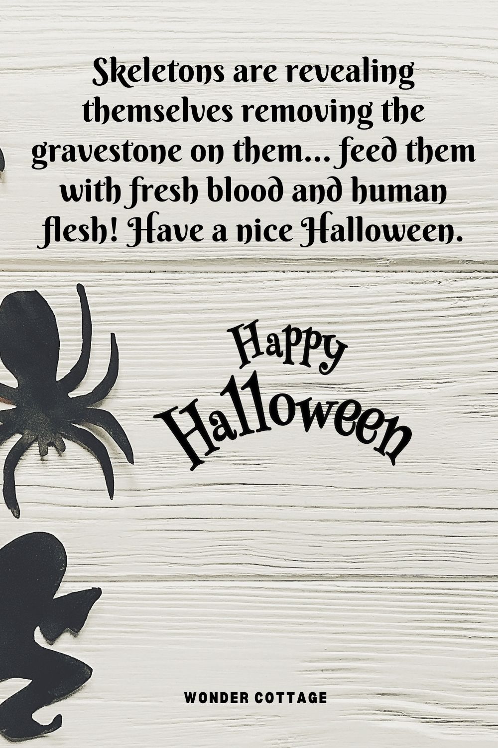 Skeletons are revealing themselves removing the gravestone on them… feed them with fresh blood and human flesh! Have a nice Halloween.