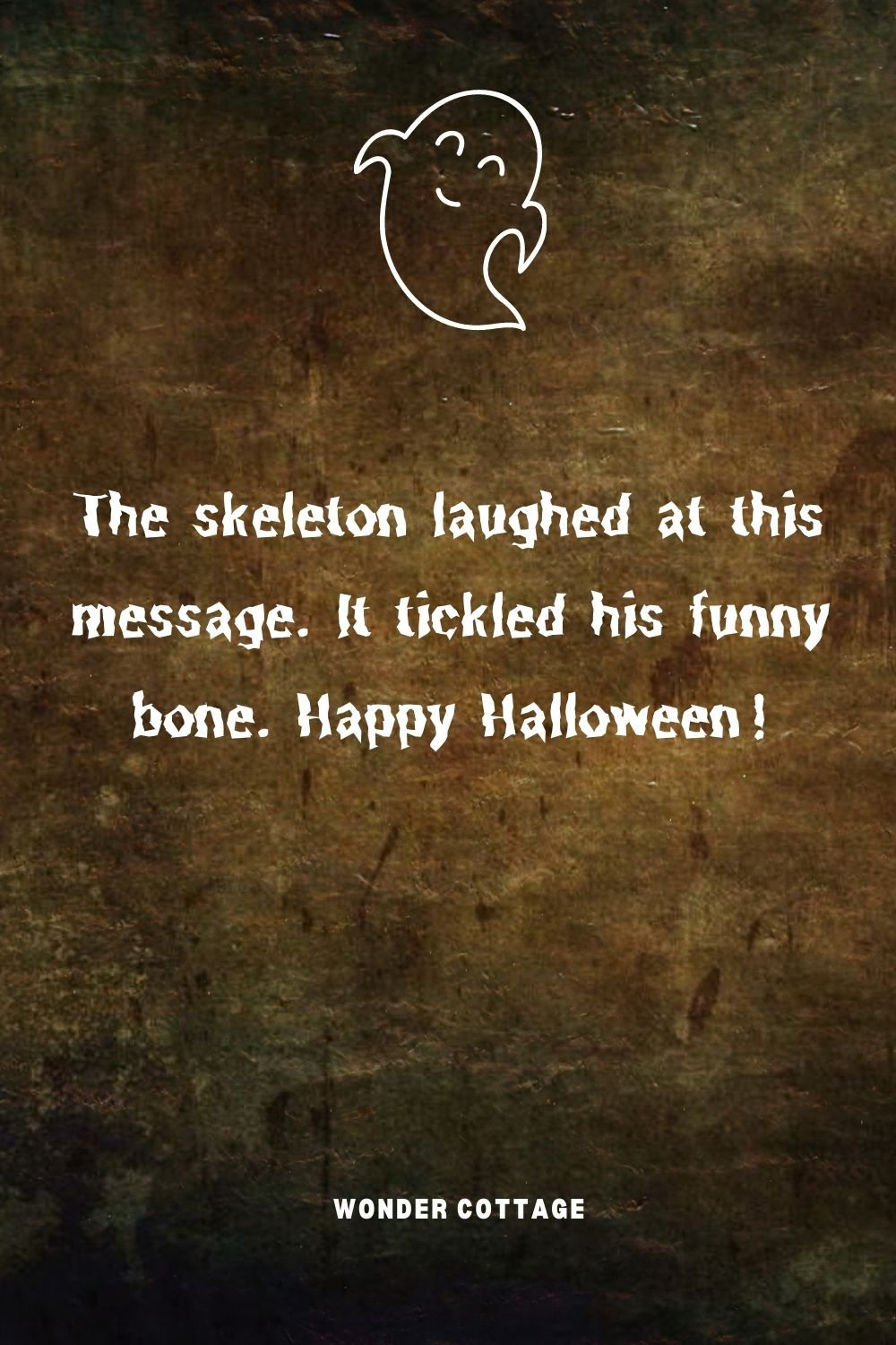 The skeleton laughed at this message. It tickled his funny bone. Happy Halloween!