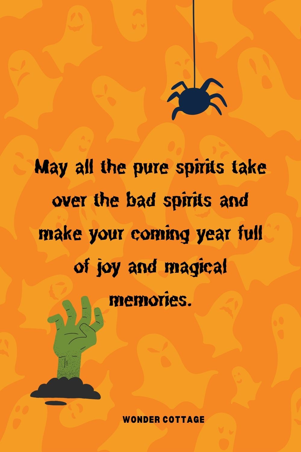 May all the pure spirits take over the bad spirits and make your coming year full of joy and magical memories.