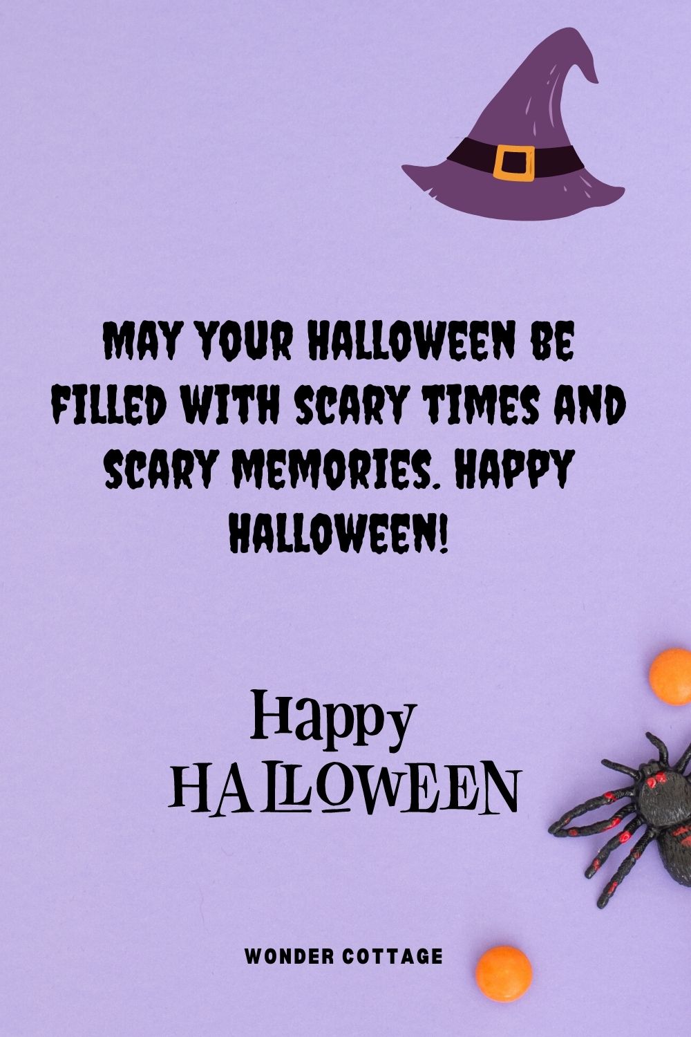 May your Halloween be filled with scary times and scary memories. Happy Halloween!