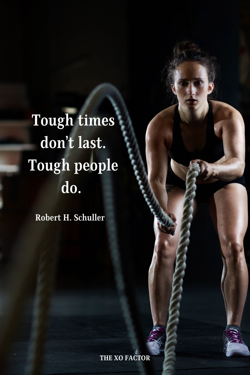 Tough times don’t last. Tough people do.  Robert H. Schuller