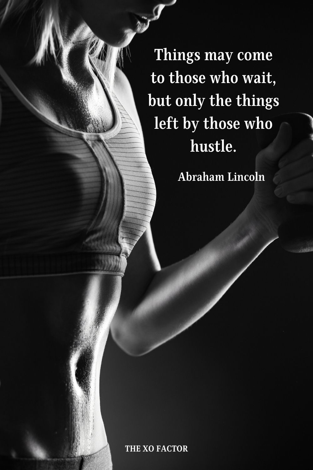 Things may come to those who wait, but only the things left by those who hustle. Abraham Lincoln