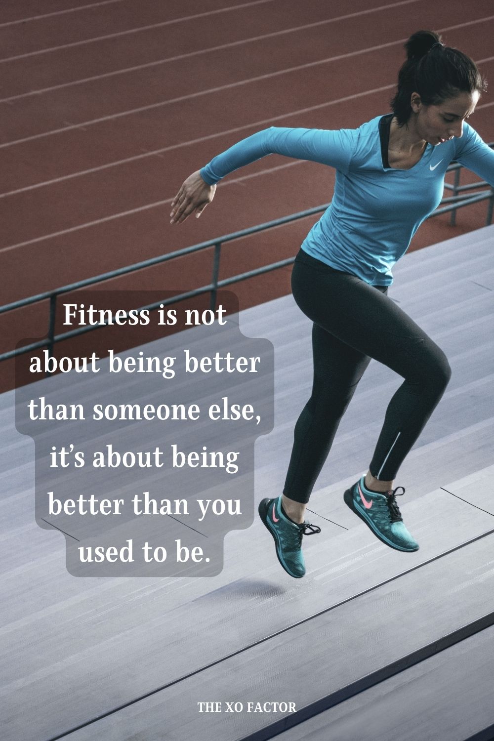 Fitness is not about being better than someone else, it’s about being better than you used to be.