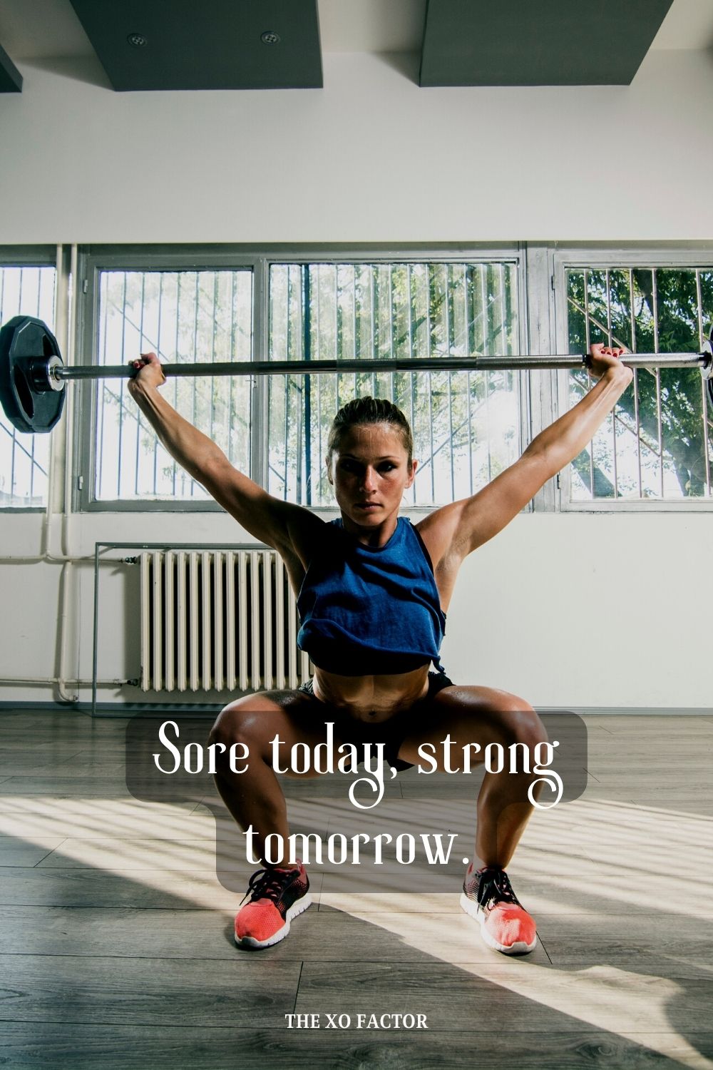 Sore today, strong tomorrow.