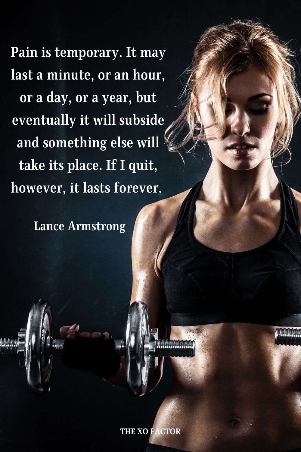 Pain is temporary. It may last a minute, or an hour, or a day, or a year, but eventually it will subside and something else will take its place. If I quit, however, it lasts forever.  Lance Armstrong