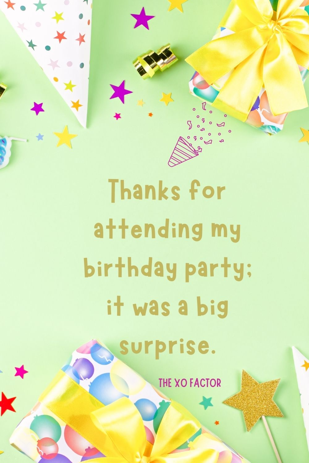 Thanks for attending my birthday party; it was a big surprise.