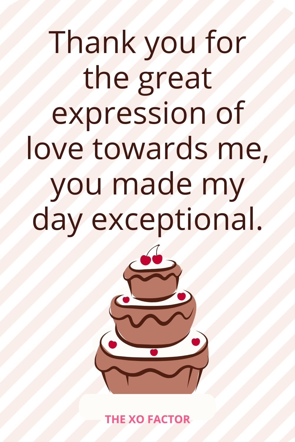 Thank you for the great expression of love towards me, you made my day exceptional.