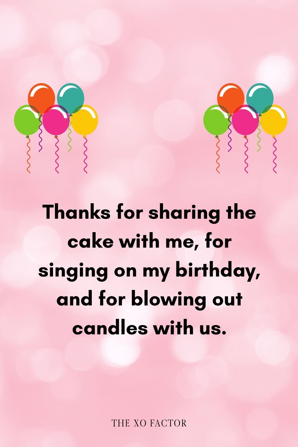 Thanks for sharing the cake with me, for singing on my birthday, and for blowing out candles with us.