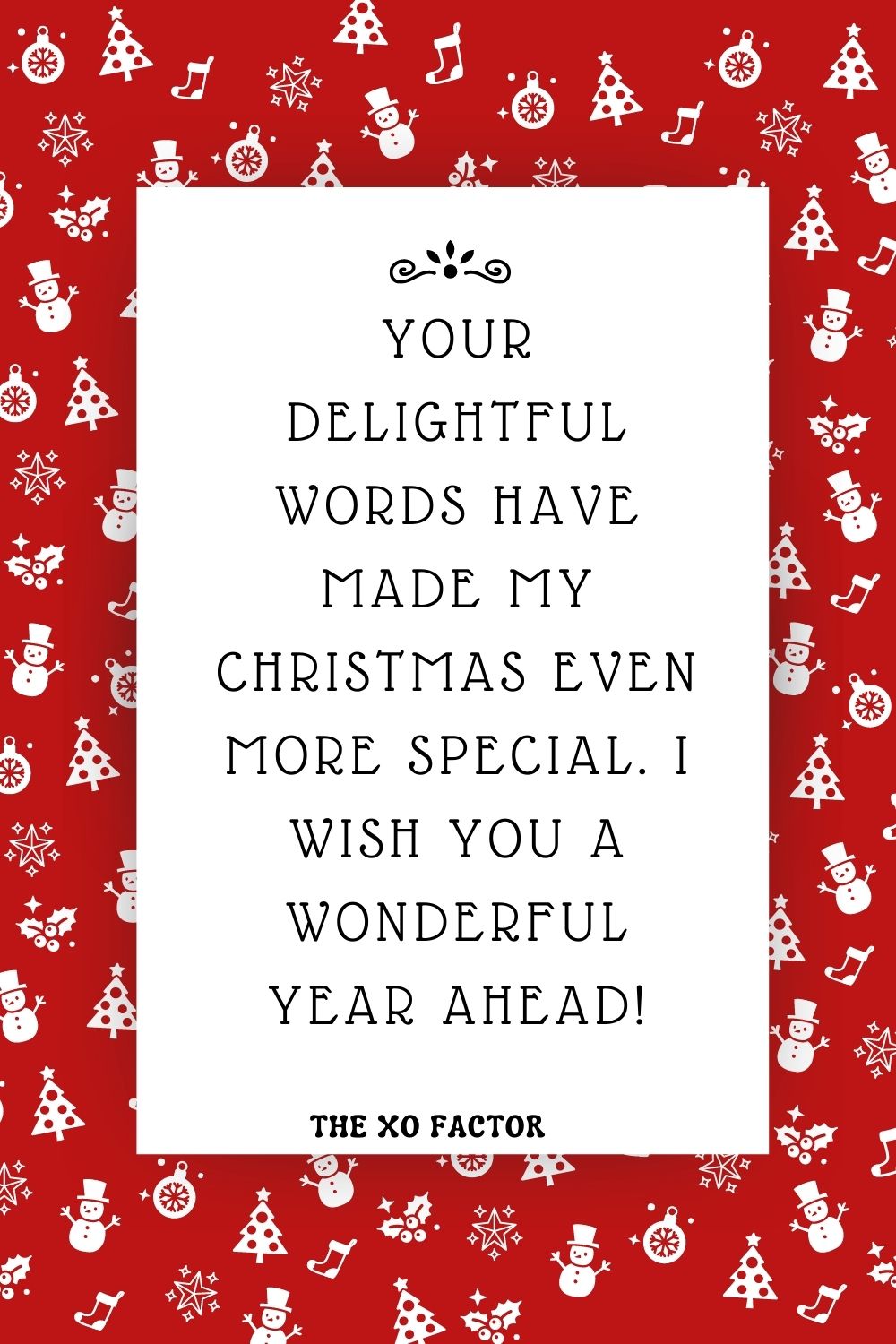 Your delightful words have made my Christmas even more special. I wish you a wonderful year ahead!