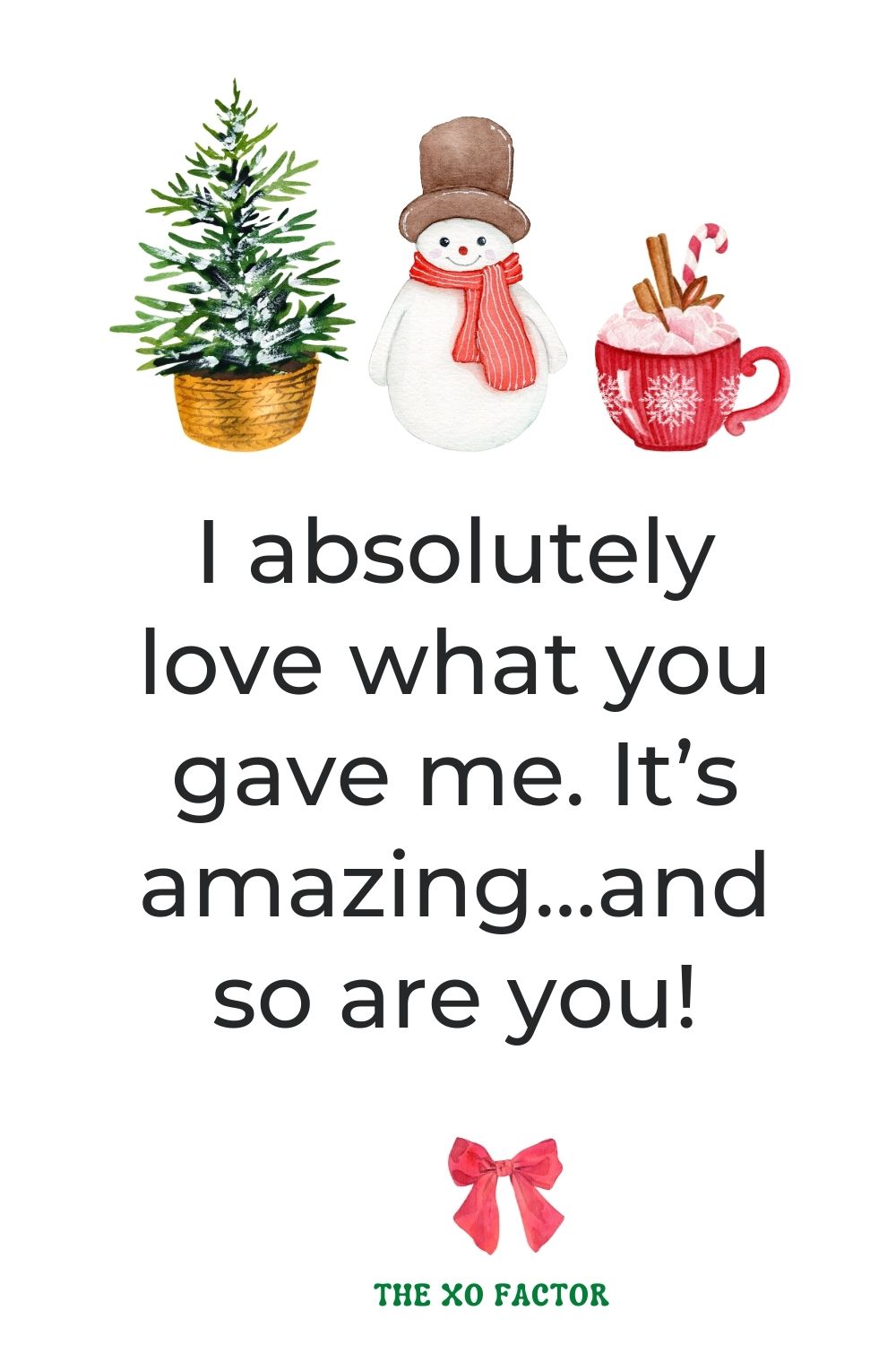 I absolutely love what you gave me. It’s amazing…and so are you!