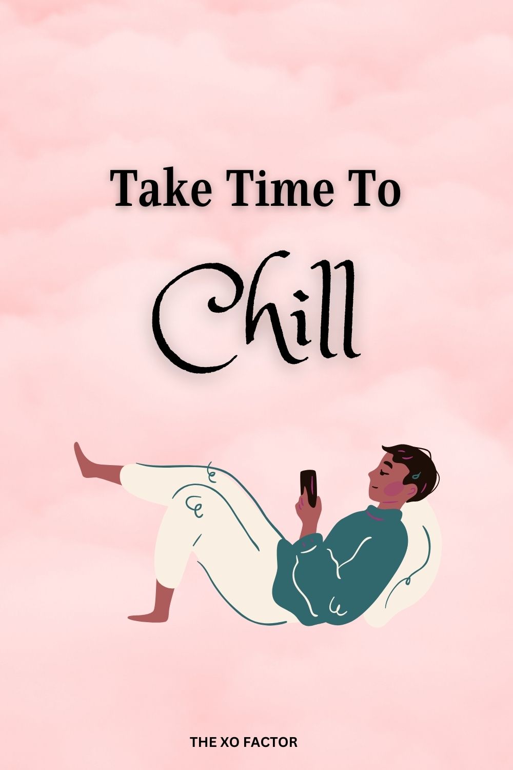 Take time to chill.
