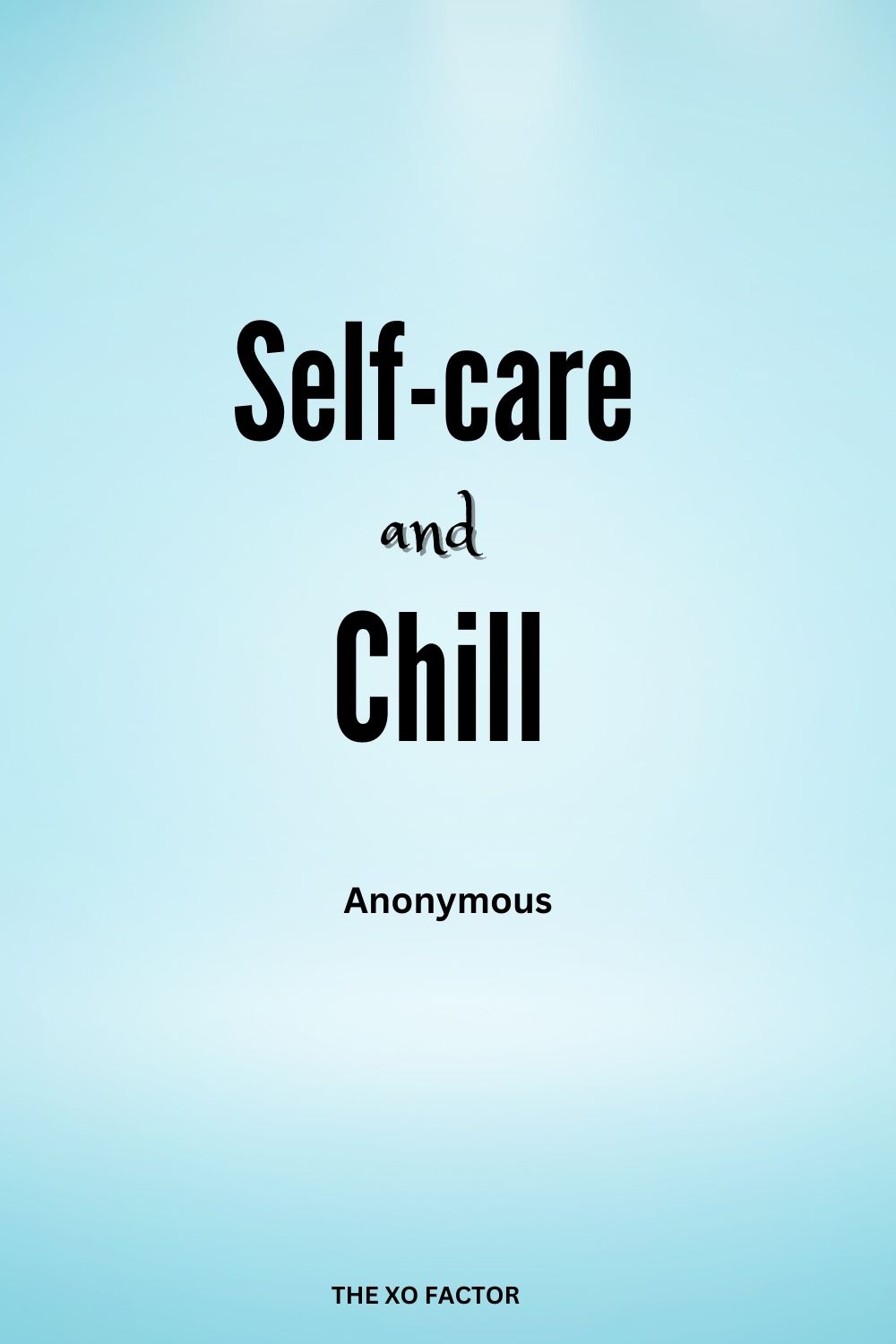 Self-care and chill.
Anonymous