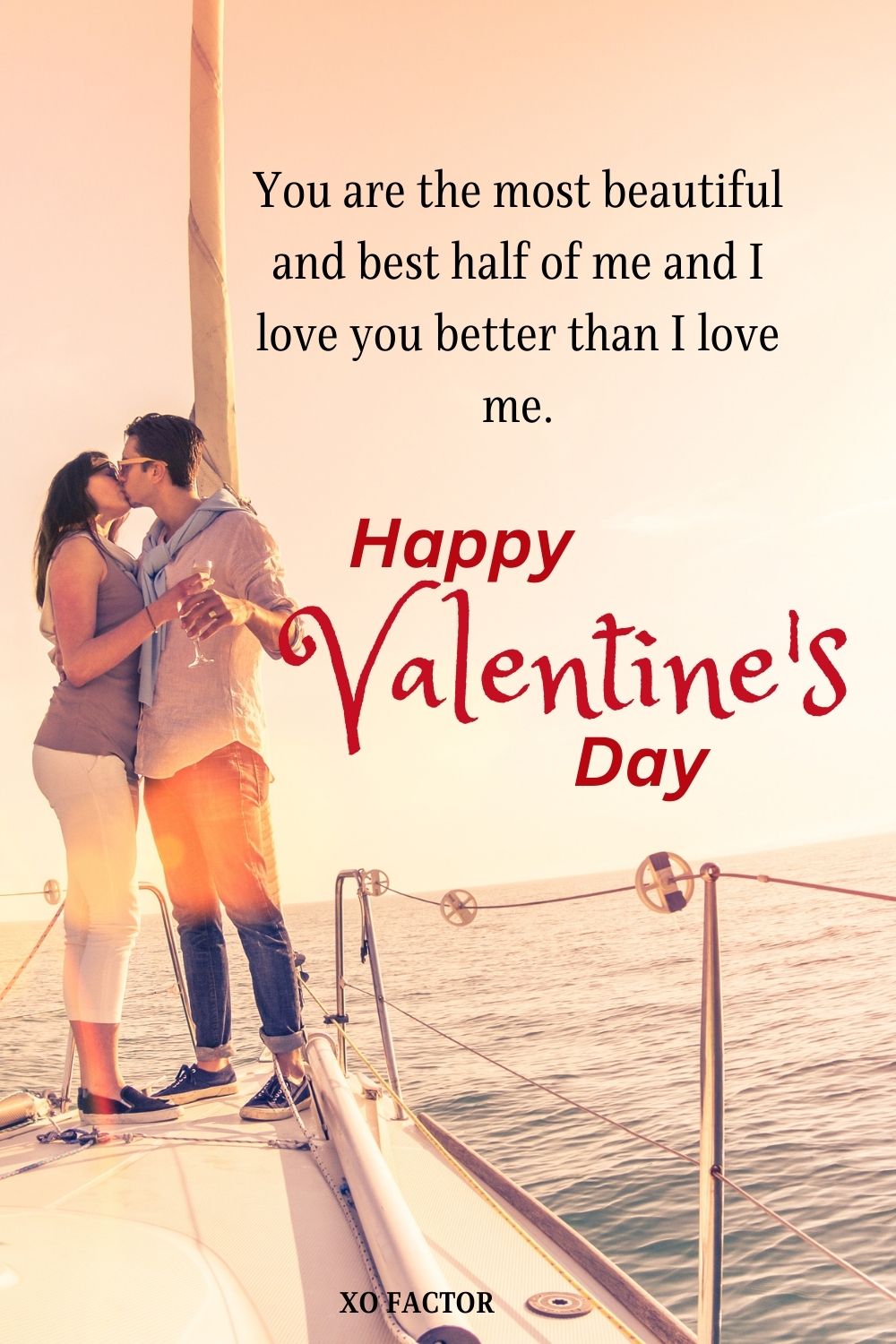 You are the most beautiful and best half of me and I love you better than I love me. Happy valentine’s Day.