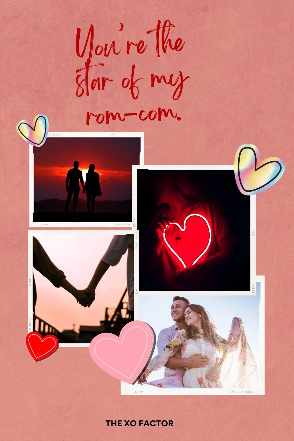 You’re the star of my rom-com.