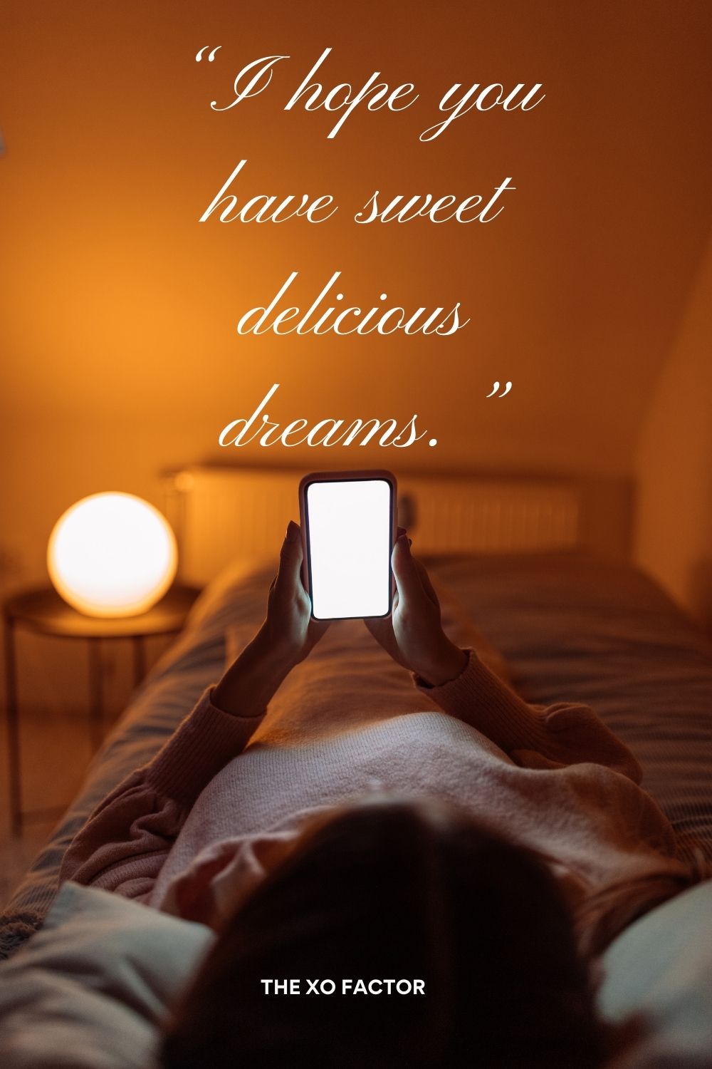 “I hope you have sweet delicious dreams.”