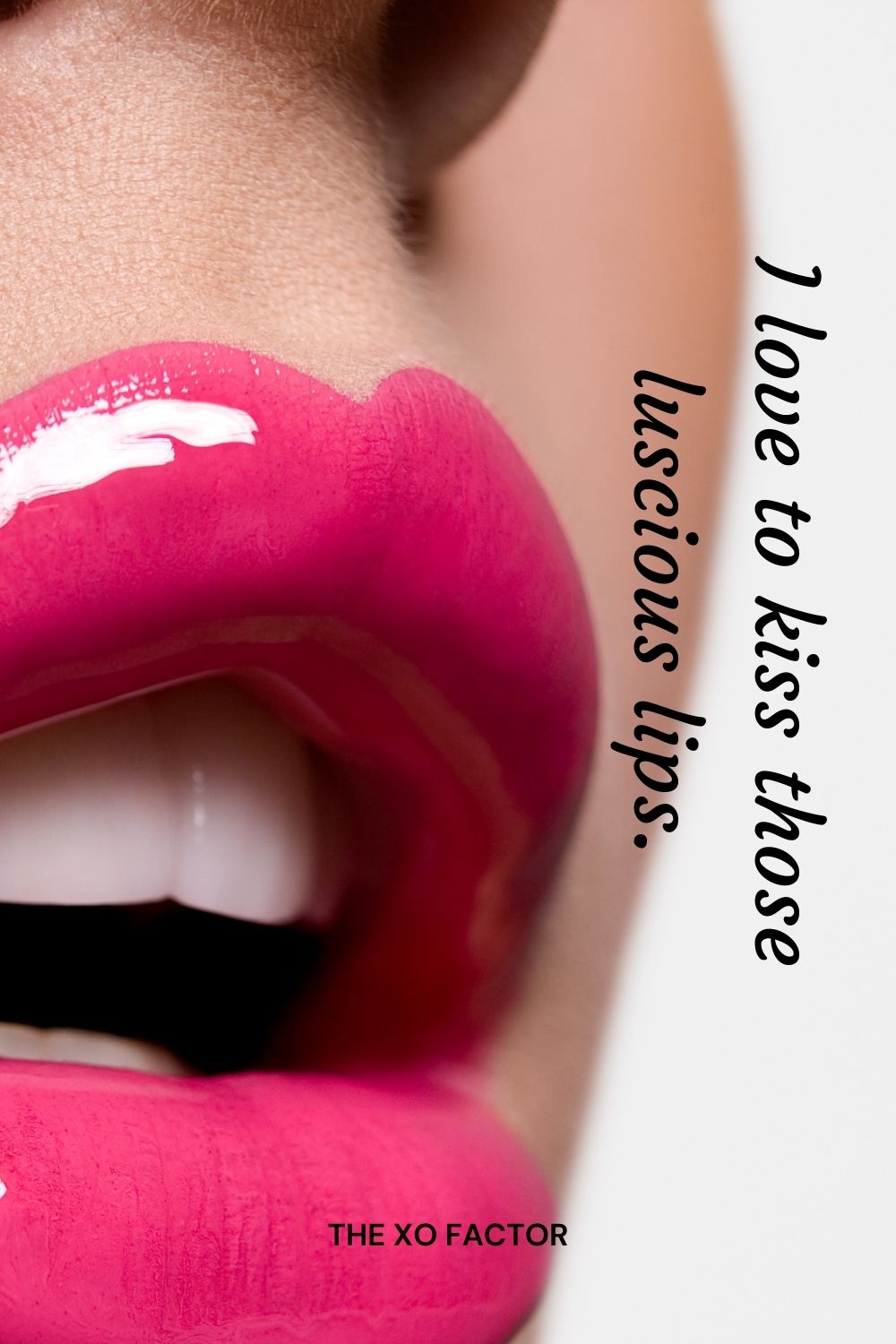 I love to kiss those luscious lips.