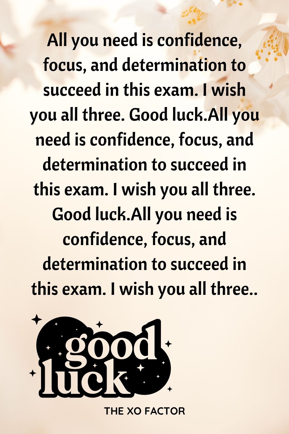 All you need is confidence, focus, and determination to succeed in this exam. I wish you all three. Good luck.