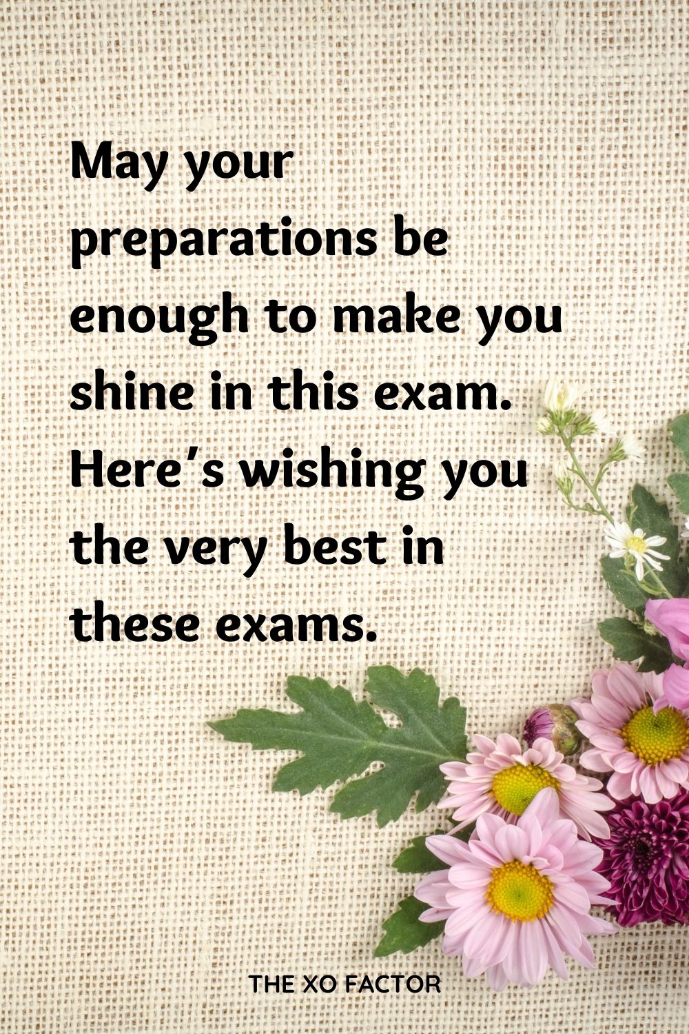 May your preparations be enough to make you shine in this exam. Here’s wishing you the very best in these exams.