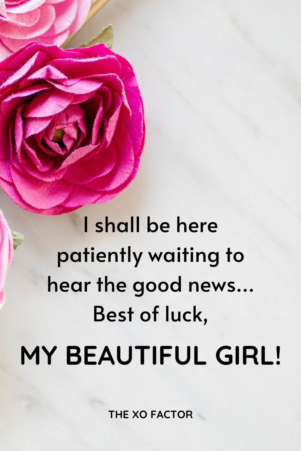  I shall be here patiently waiting to hear the good news… Best of luck, my beautiful girl!