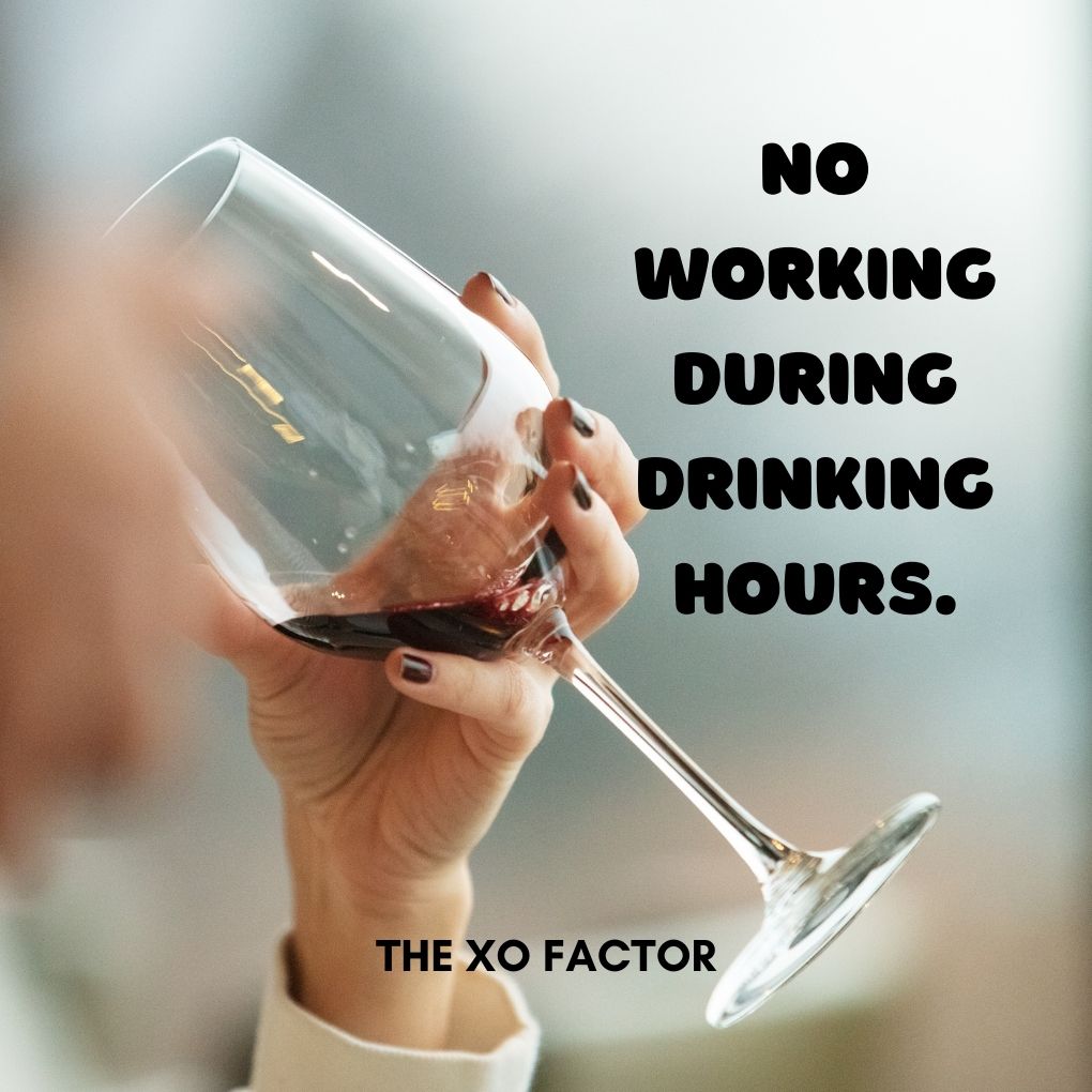 No working during drinking hours.- drinking quotes