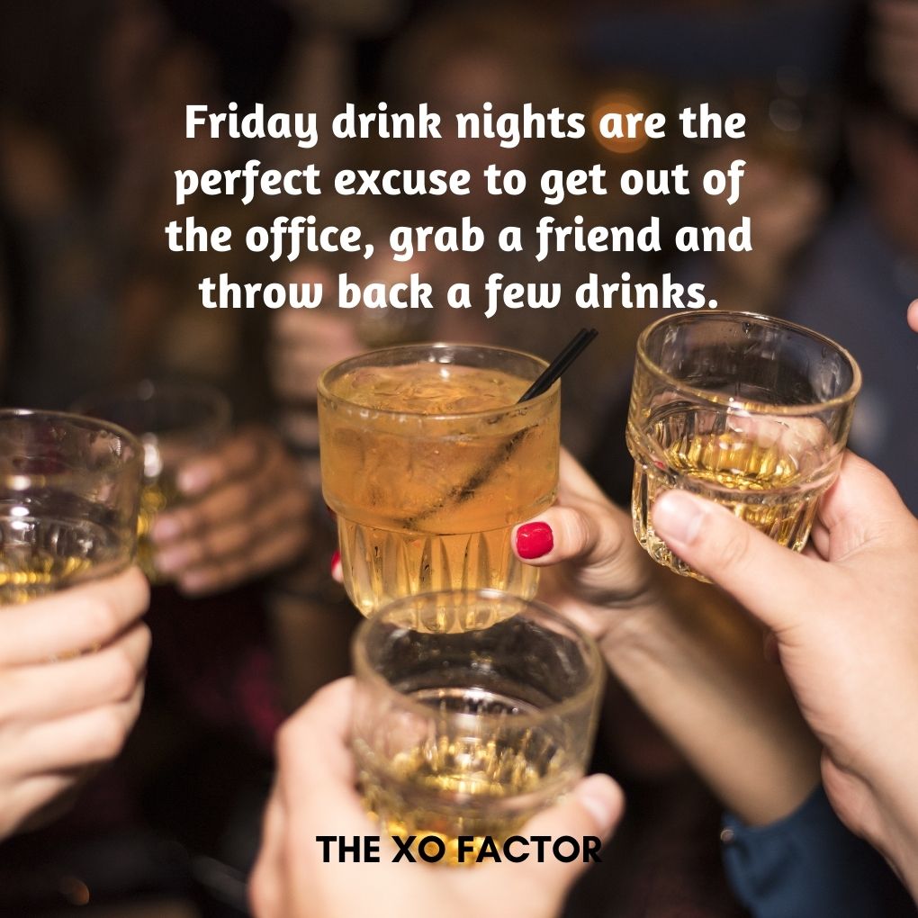 Friday drink nights are the perfect excuse to get out of the office, grab a friend and throw back a few drinks.