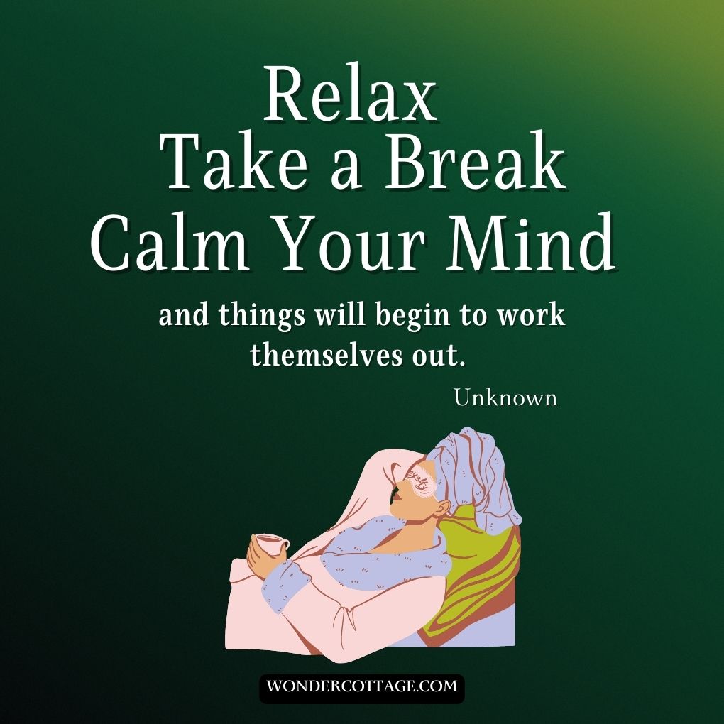 Relax, take a break. Calm your mind and things will begin to work themselves out.
UnknownÂ