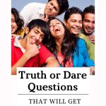 100 Truth Or Dare Questions