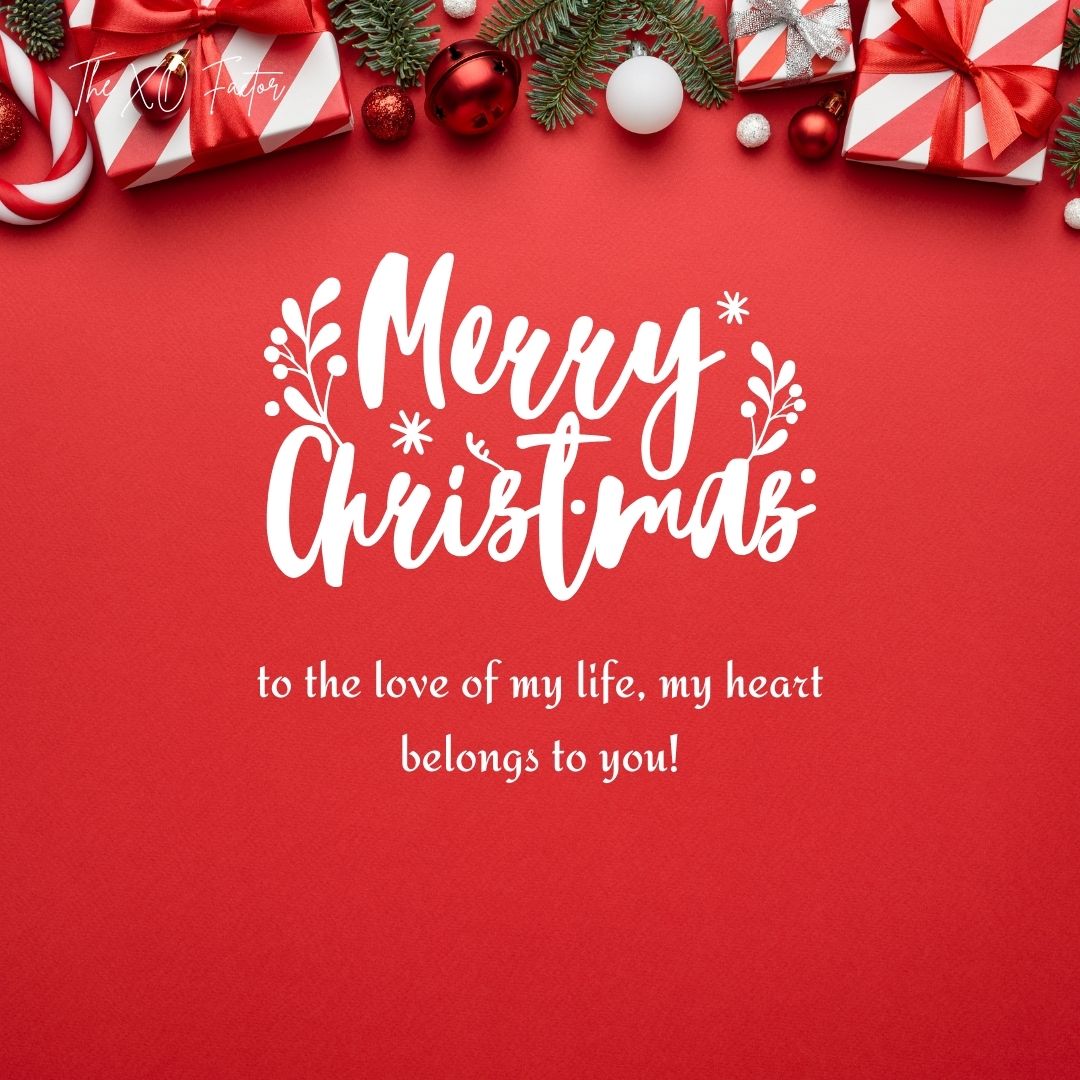 Merry Christmas to the love of my life, my heart belongs to you!