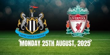 Premier League Match Preview: Newcastle Vs Liverpool, Monday 25th August, 2025