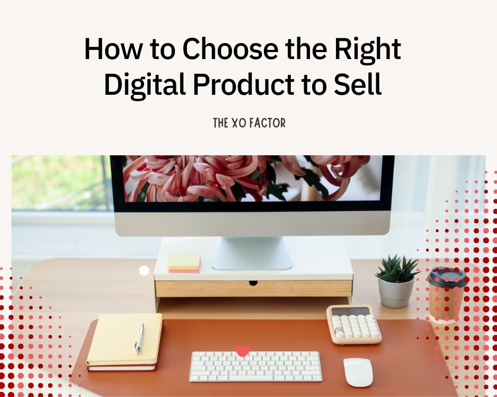 How to Choose the Right Digital Product to Sell